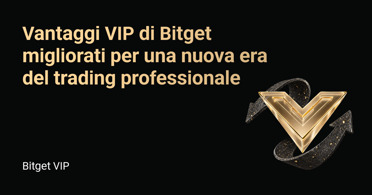 Vantaggi VIP di Bitget migliorati per una nuova era del trading professionale.