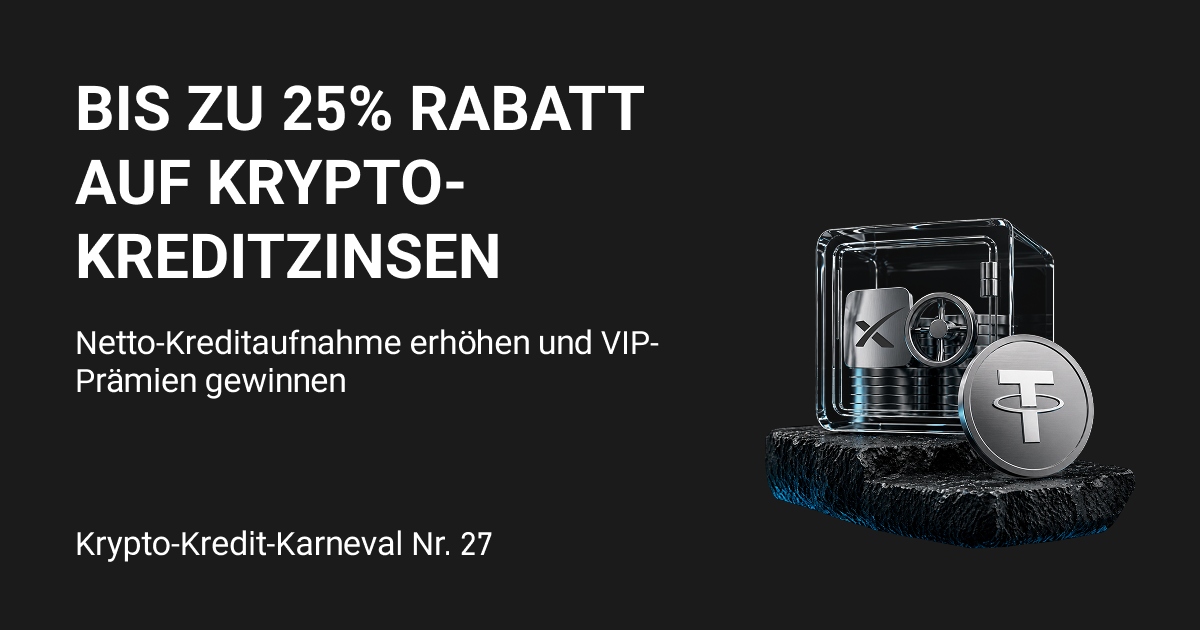 „Crypto Loans“-Karneval – Runde 27: Sichern Sie sich bis zu 25 % APR-Rabatt auf Crypto Loans und schalten Sie gestaffelte VIP-Prämien für Netto-Krediterhöhungen frei!
