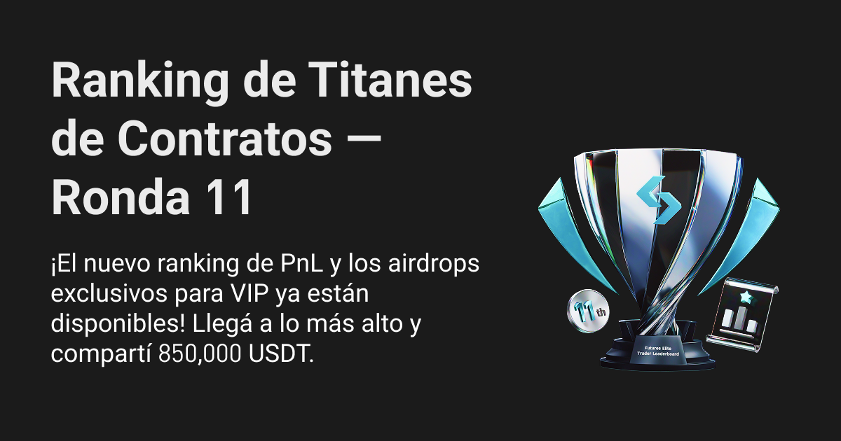 Ranking de Titanes de contratos (Ronda 11): Sumate a los pioneros de la Web3 para compartir 850,000 USDT, con un nuevo ranking por PnL y airdrops VIP image 0