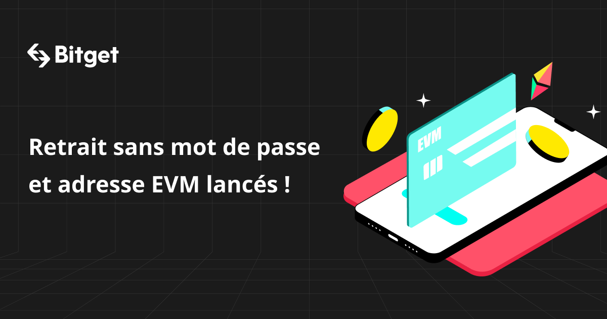 Bitget lance les retraits de faible montant sans mot de passe et les adresses EVM ! image 0