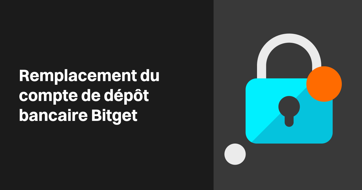 Remplacement du compte de dépôt bancaire Bitget image 0