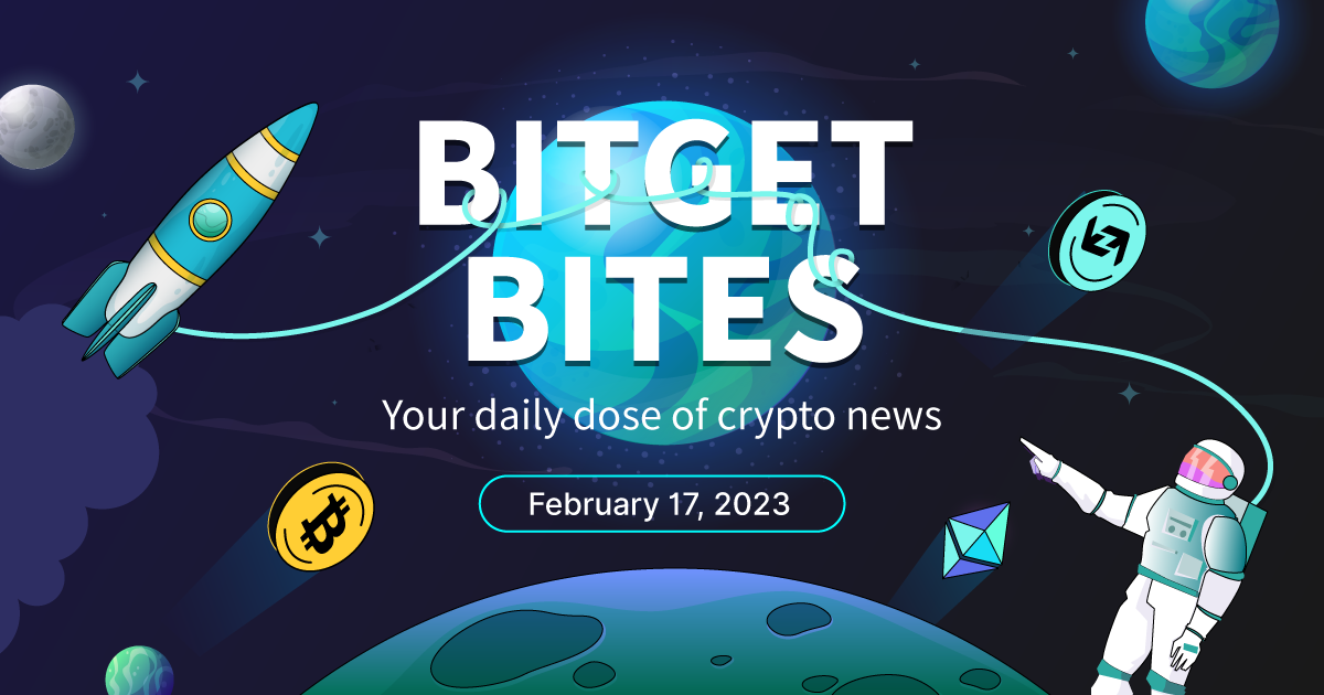 Bitget Bites-2023年2月17日