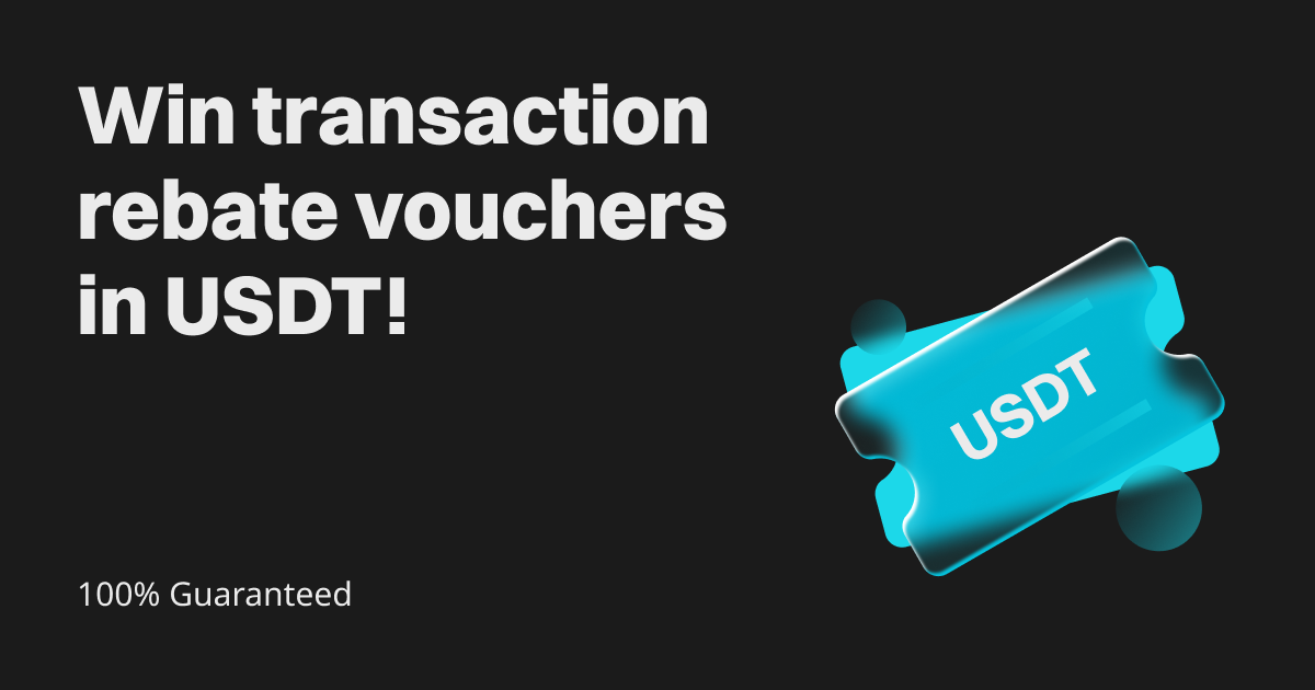 100% Guaranteed: Win transaction rebate vouchers in USDT! image 0