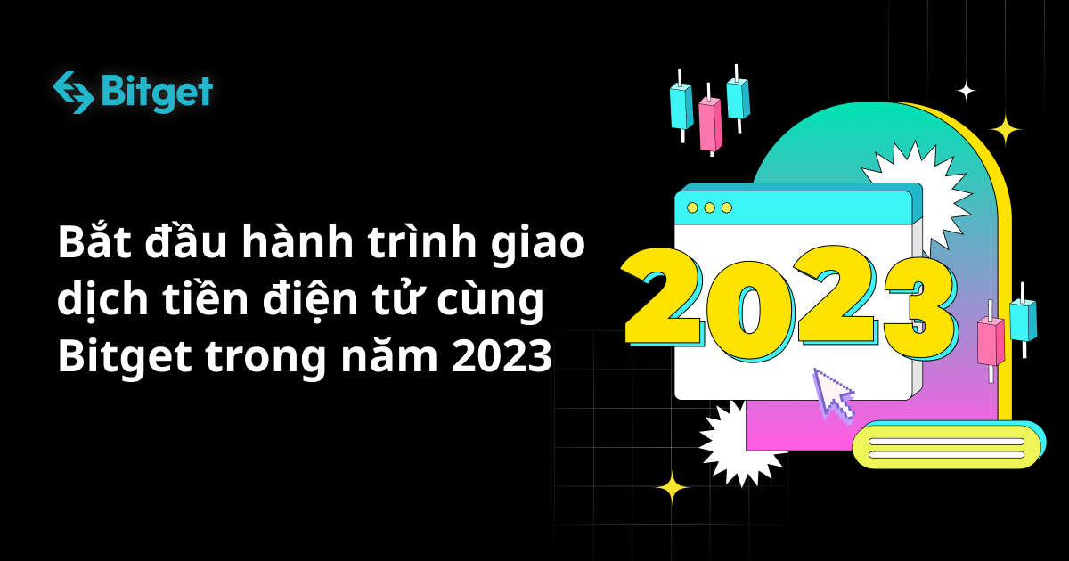 Bắt đầu hành trình giao dịch tiền điện tử cùng Bitget trong năm 2023