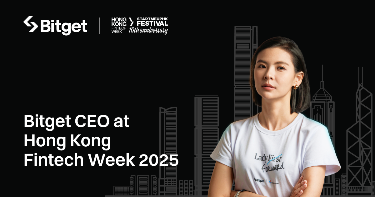 Bitget CEO Gracy Chen Spotlights the Future of Borderless Finance at Hong Kong FinTech Week 2025