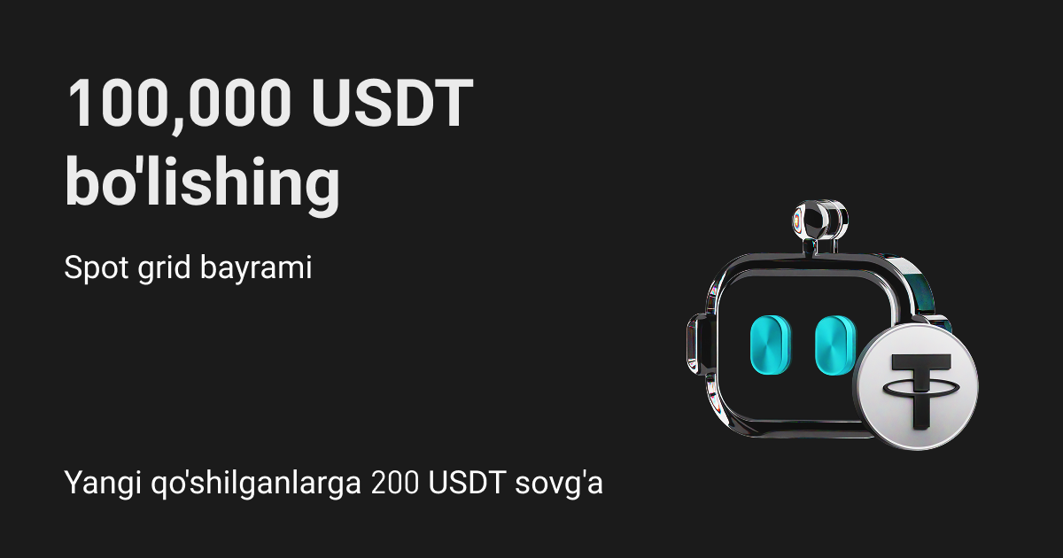 Spot grid: Yangi treyder uchun 200 USDT oling & 100,000 USDTni bo'lishing image 0