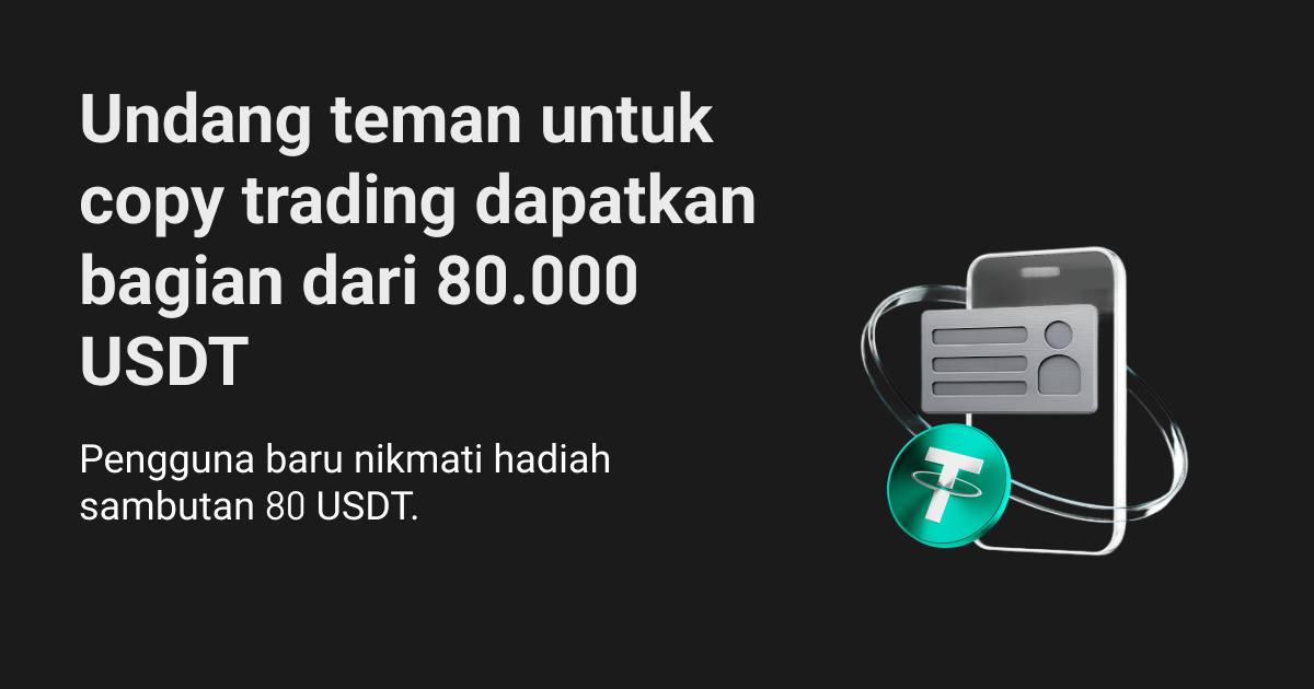 Undang teman untuk melakukan copy trading dan dapatkan bagian dari 80.000 USDT! ​ image 0