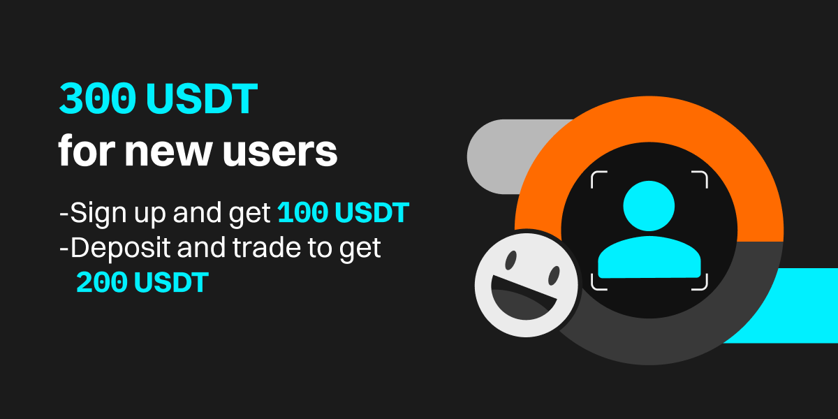 New users only: Sign up to earn 300 USDT