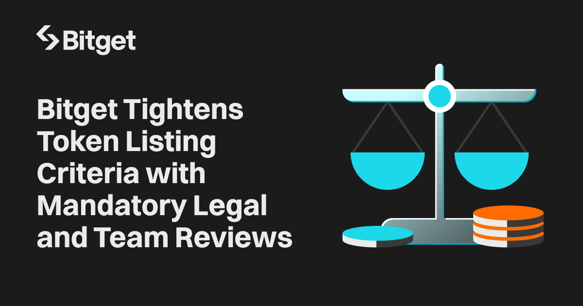 Bitget Tightens Token Listing Criteria with Mandatory Legal and Team Reviews