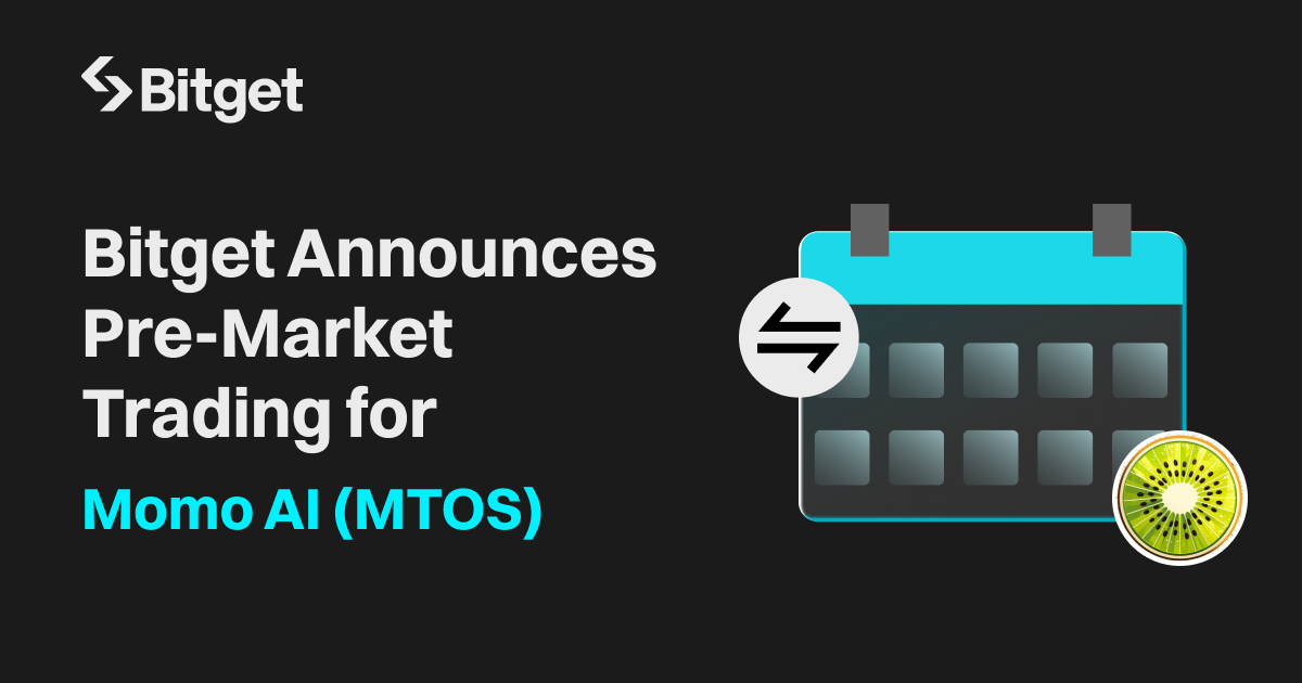 Bitget Announces Pre-Market Trading for Momo AI (MTOS) 