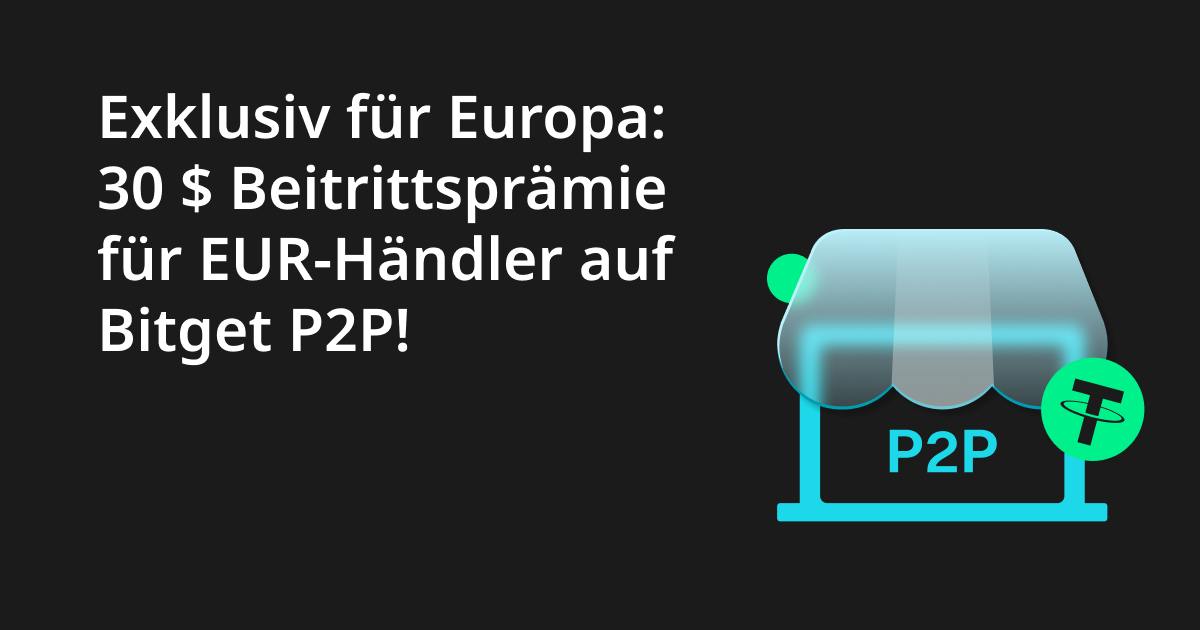 Exklusiv für Europa: 30 $ Beitrittsprämie für EUR-Händler auf Bitget P2P! image 0