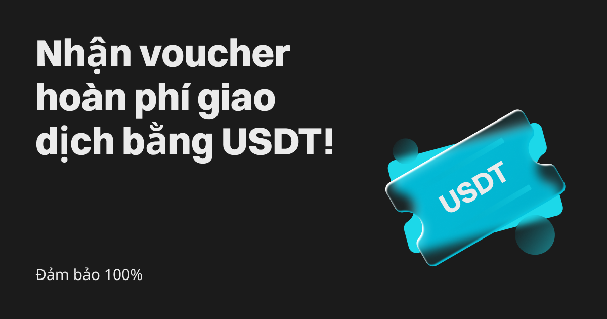 100% nhận thưởng: Nhận voucher hoàn phí giao dịch bằng USDT! image 0