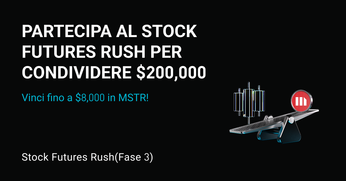Stock Futures Rush(Fase 3): scambia i futures su azioni più popolari e condividi $200,000 in azioni MSTR tokenizzate equivalenti. Ogni utente può ottenere fino a $8,000. image 0