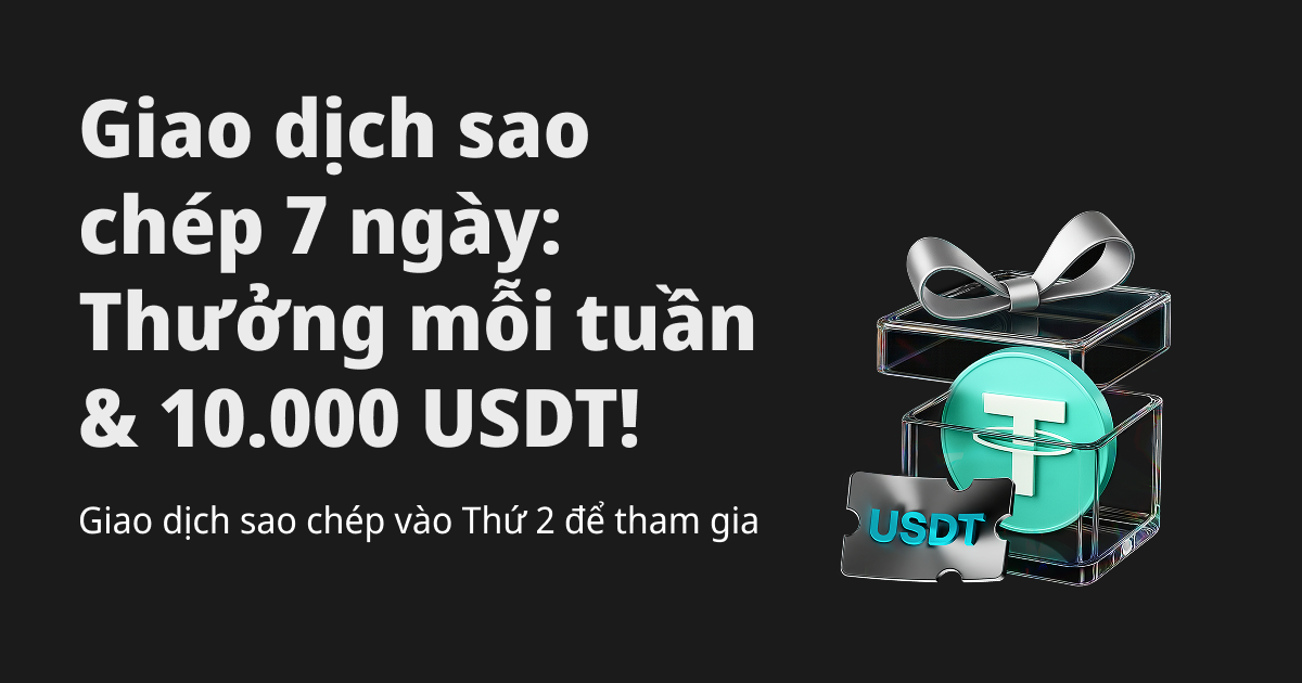 Thử thách giao dịch sao chép 7 ngày: Phần thưởng hàng tuần & quỹ ưu đãi 10.000 USDT! image 0