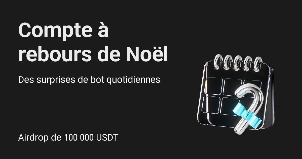 Noël approche : débloquez chaque jour des boîtes mystère de bots et partagez 100 000 USDT ! image 0