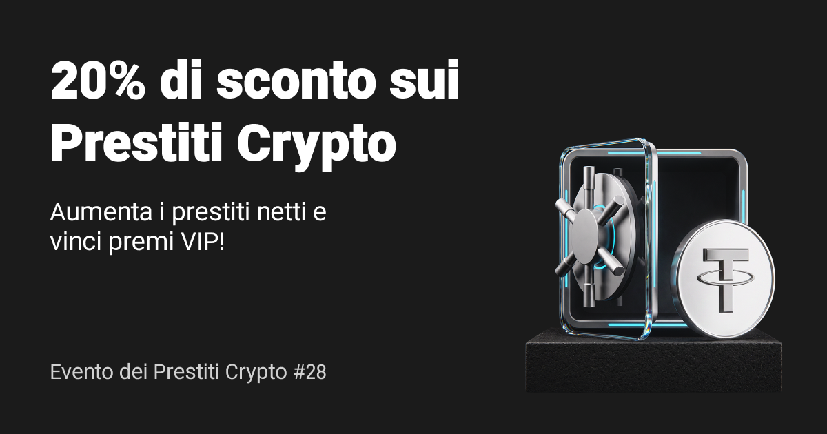 Evento dei Prestiti Crypto (round 28): -20% sugli interessi e bonus VIP a livelli con i nuovi prestiti netti!