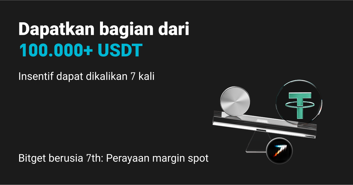 Bitget ulang tahun ke-7: Promosi margin spot—Berbagi 100.000+ USDT dan menangkan insentif hingga 7x lipat! image 0