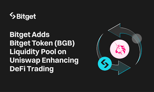 Bitget Adds ​​Bitget Token (BGB) Liquidity Pool on Uniswap Enhancing DeFi Trading 