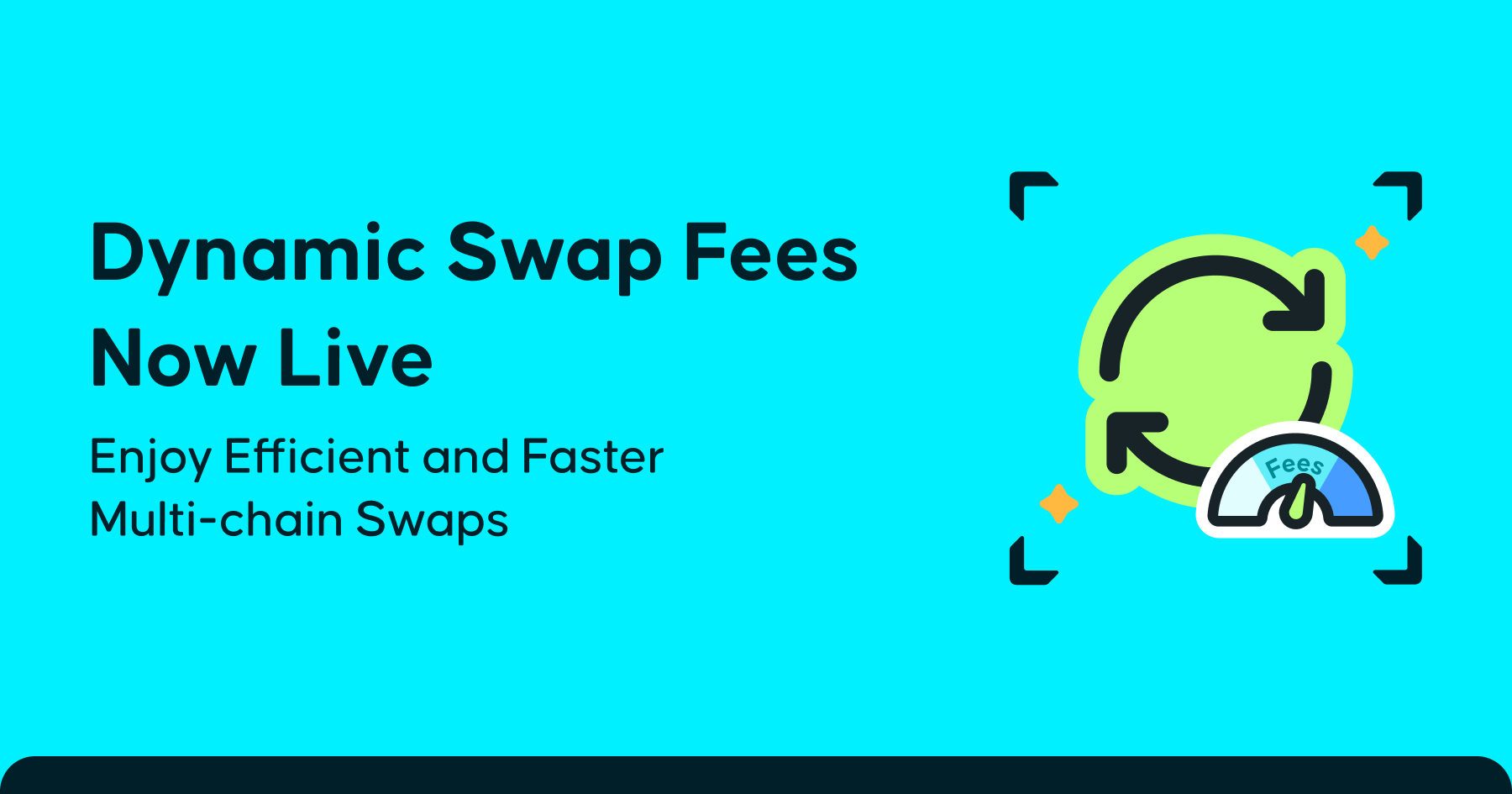 Dynamic Swap Fees Now Live: Enjoy Faster and More Efficient Multi-Chain Swaps