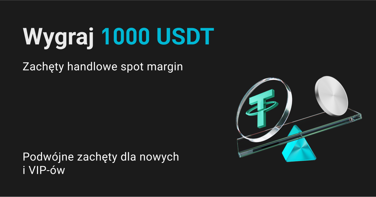 Korzyści w handlu spot z dźwignią: wygraj 1000 USDT. Ograniczone czasowo wyjątkowe korzyści dla nowych użytkowników i VIP-ów. image 0