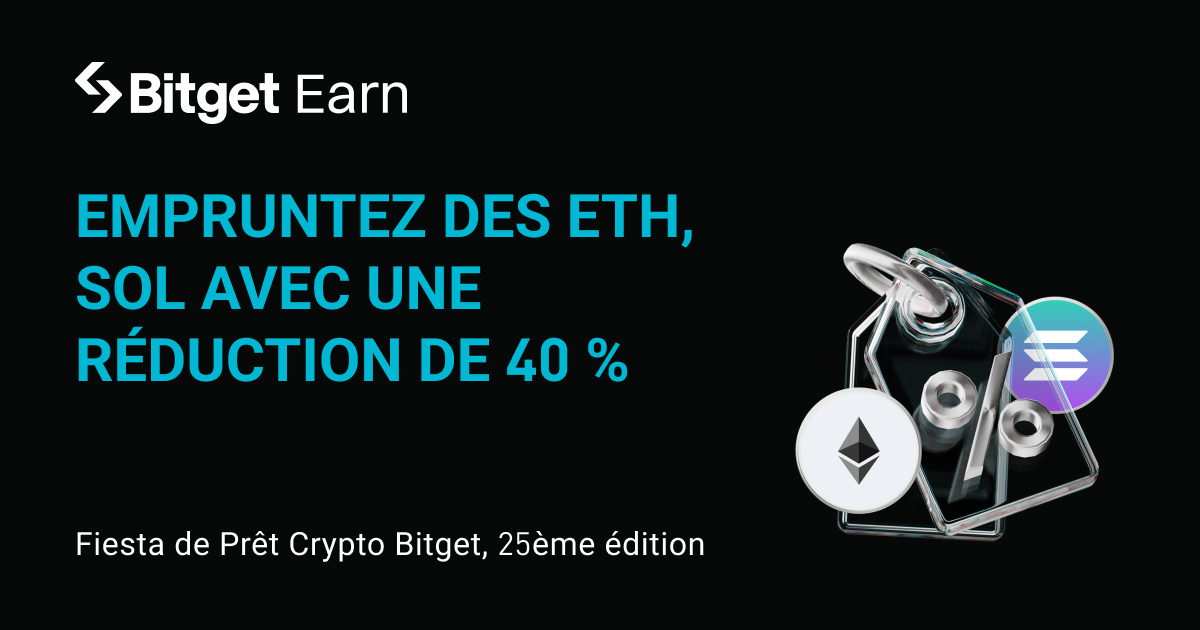 Fiesta de Prêt Crypto Bitget, 25ème édition – Empruntez des ETH et SOL pour profiter d'un APR réduit (jusqu'à 40%)  image 0