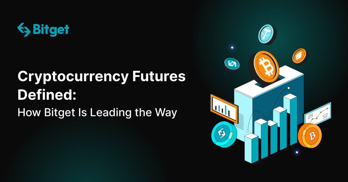 Cryptocurrency Futures Defined: How Bitget Is Leading the Way