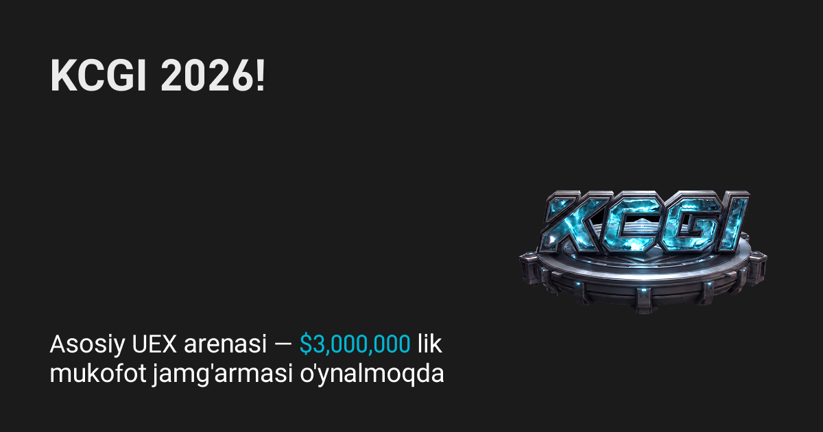 KCGI 2026! Asosiy UEX arenasiga chiqing va $3 million miqdoridagi mukofot jamg'armasi ulushi uchun bellashing!