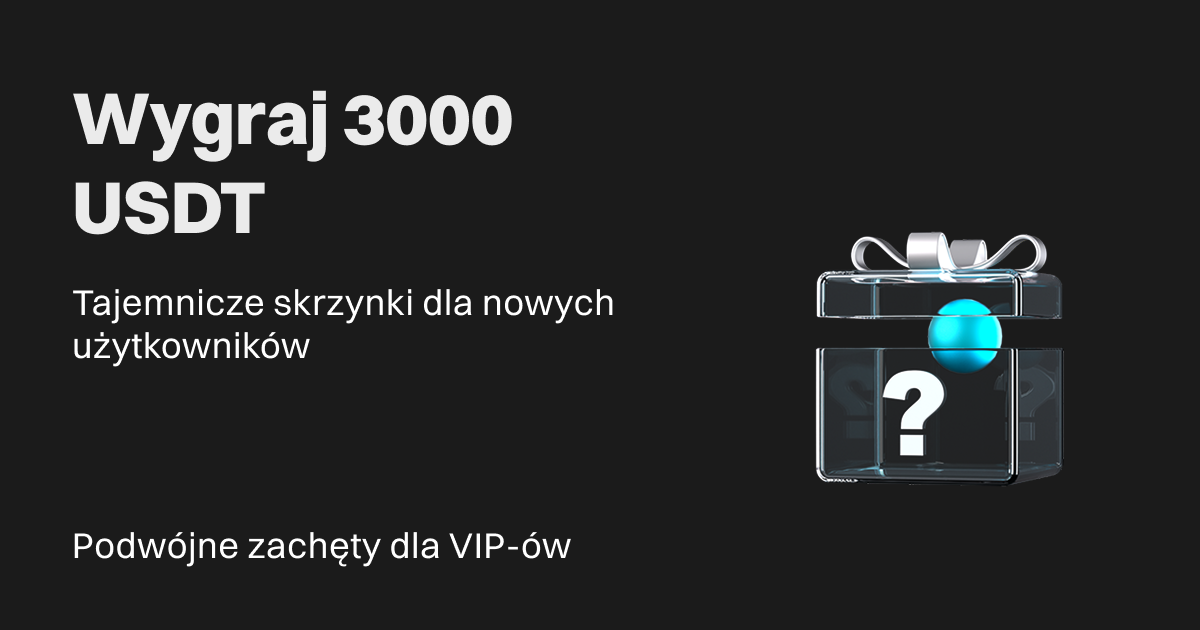 Otwórz tajemnicze skrzynki za handel spot z dźwignią i wygraj 3000 USDT! Czekają na Ciebie podwójne zachęty VIP! image 0