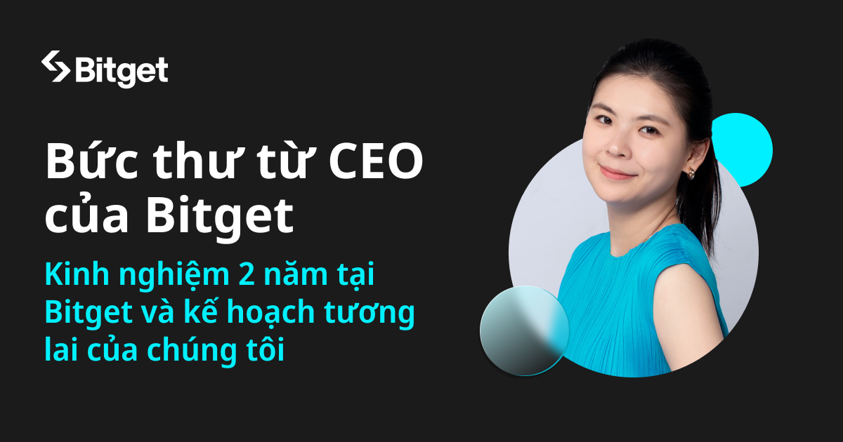 Bức thư từ CEO của Bitget: Kinh nghiệm 2 năm tại Bitget và kế hoạch tương lai của chúng tôi