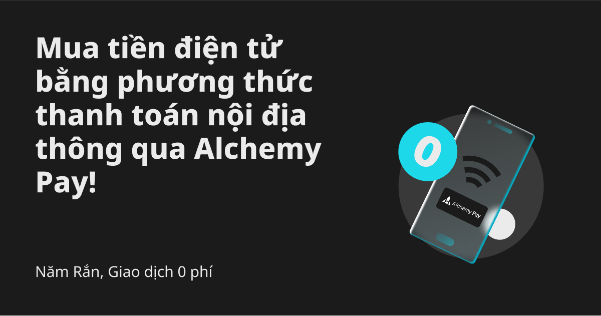 Năm Rắn, Giao dịch 0 phí: Mua tiền điện tử bằng phương thức thanh toán nội địa thông qua Alchemy Pay! image 0