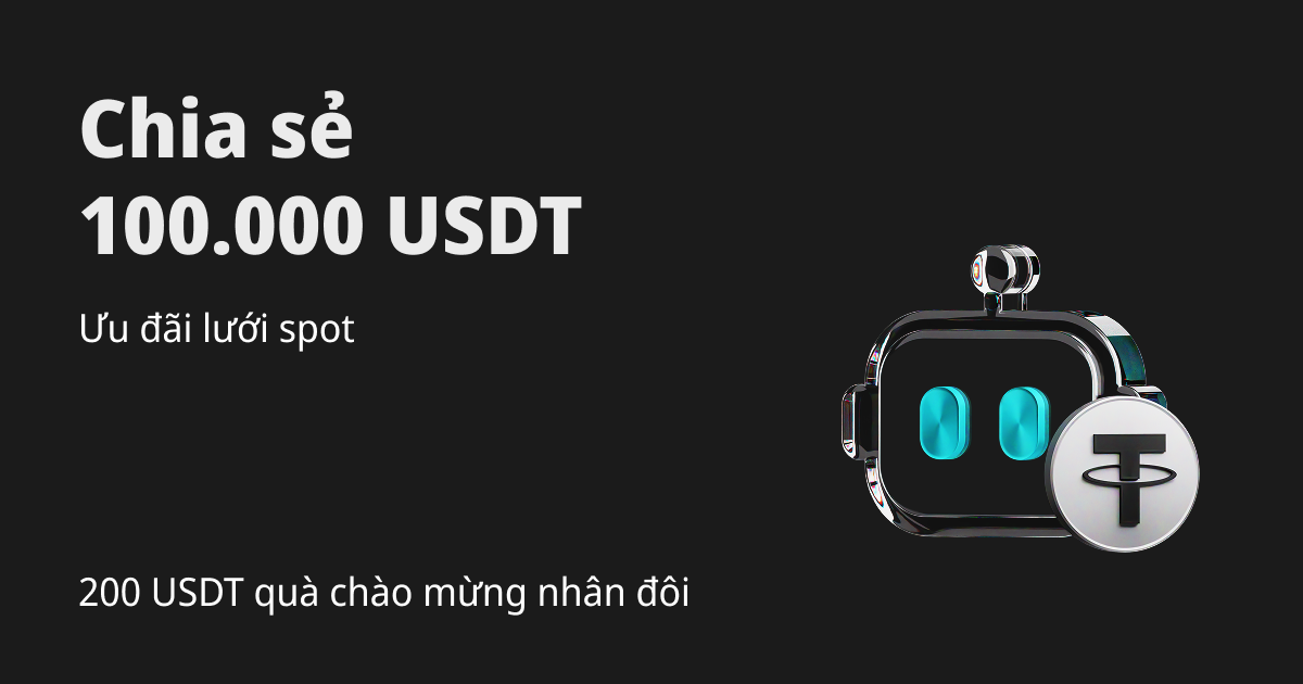 Ưu đãi lưới spot: Nhận quà chào mừng 200 USDT và chia sẻ 100.000 USDT image 0