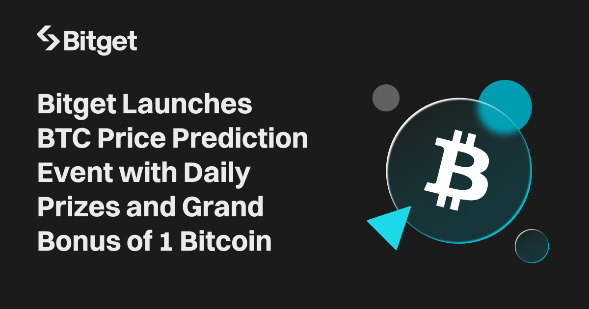 Bitget Launches BTC Price Prediction Event with Daily Prizes and Grand Bonus of 1 Bitcoin