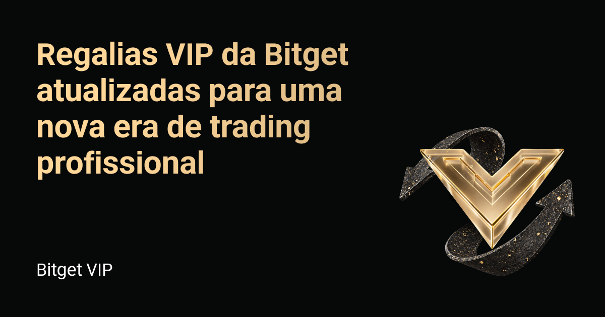 Regalias VIP da Bitget atualizadas para uma nova era de trading profissional