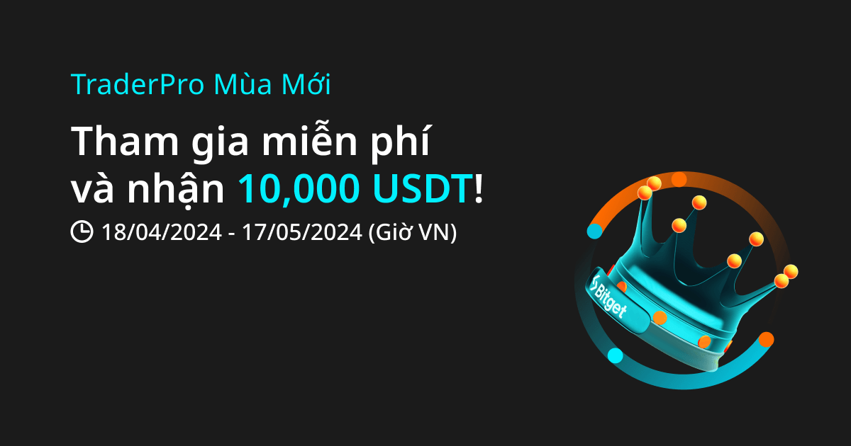 Bitget ra mắt Chương trình TraderPro Mùa 2: BTC-Centric với phần thưởng 10.000 USDT