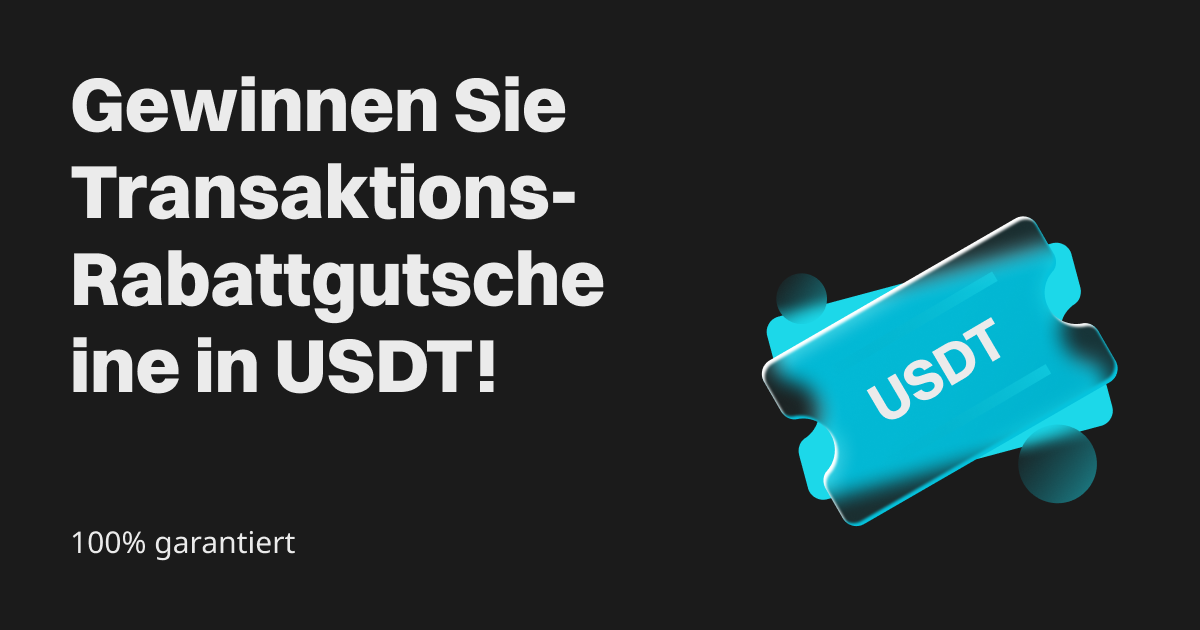 100% garantiert: Gewinnen Sie Transaktions-Rabattgutscheine in USDT! image 0