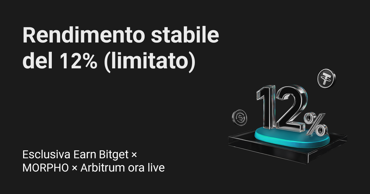 Bitget x MORPHO x Arbitrum | Aggiornamento esclusivo dei prodotti On-chain Earn USDT/USDC con un APY fino al 12%