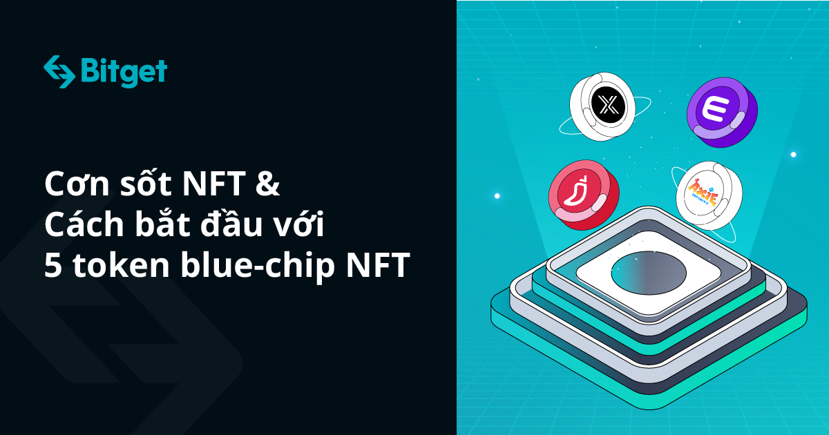 Cơn sốt NFT & Cách bắt đầu với 5 token blue-chip NFT