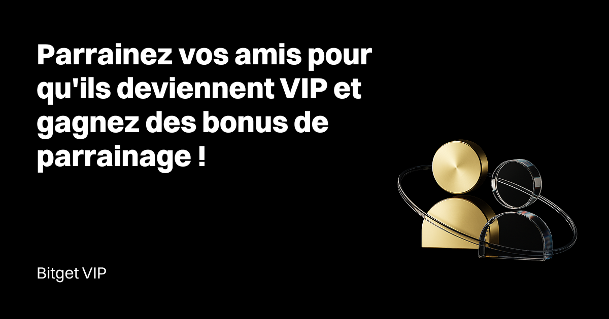 [Bitget VIP] Invitez des utilisateurs à devenir VIP et gagnez des bonus de parrainage illimités ! image 0