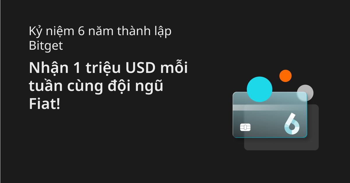 Kỷ niệm 6 năm thành lập Bitget: Phần thưởng 1 triệu USD mỗi tuần