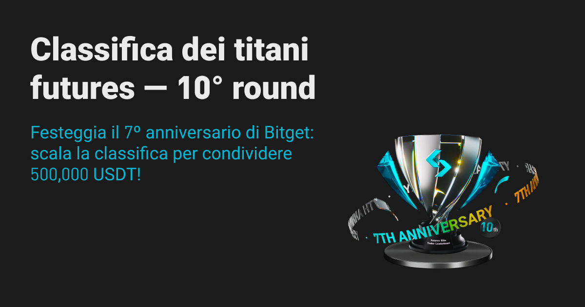 Torna la classifica dei titani futures – 10º round! Festeggia il 7º anniversario di Bitget: scala la classifica per condividere 500,000 USDT! image 0