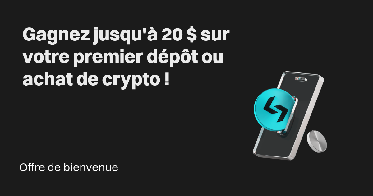Offre de bienvenue: Gagnez jusqu'à 20 $ sur votre premier dépôt ou achat de crypto ! image 0