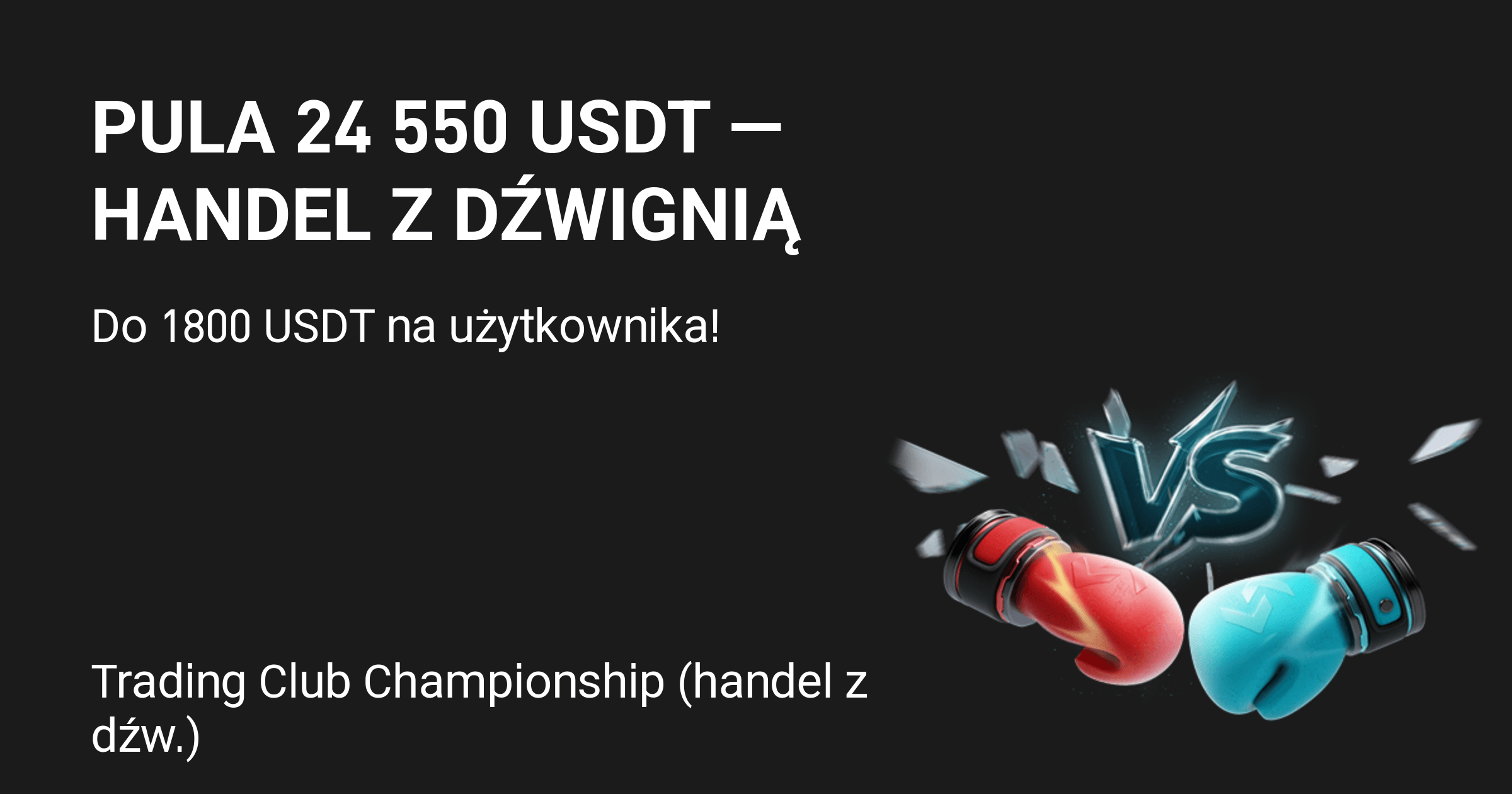 Mistrzostwa Trading Club Championship (handel z dźwignią) — Handluj, aby zdobyć udział w puli 24 550 USDT, do 1800 USDT na użytkownika!