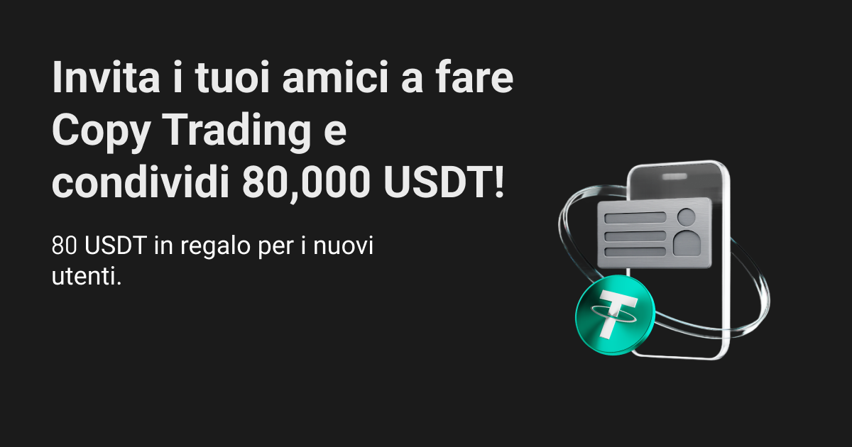 Invita gli amici a fare Copy Trading e condividi 80,000 USDT! image 0