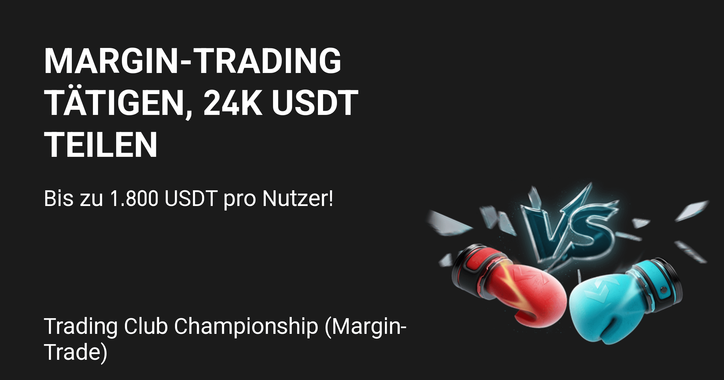 Trading Club Championship (Margin-Trading) – Traden Sie um 24.550 USDT zu teilen, mit bis zu 1.800 USDT pro Nutzer!