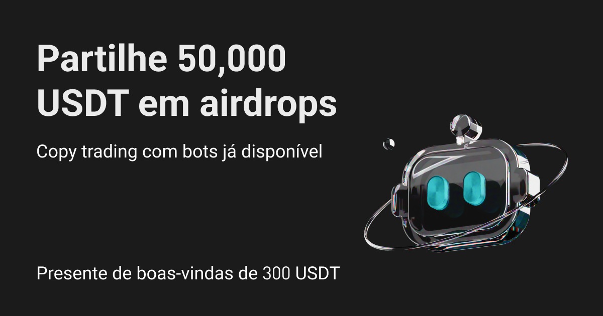 Faça copy trading com bots: ganhe um presente de boas-vindas de 300 USDT e partilhe 50,000 USDT image 0