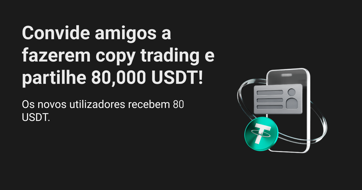 Convide amigos para fazerem copy trading e ganhe uma parte de 80,000 USDT! image 0