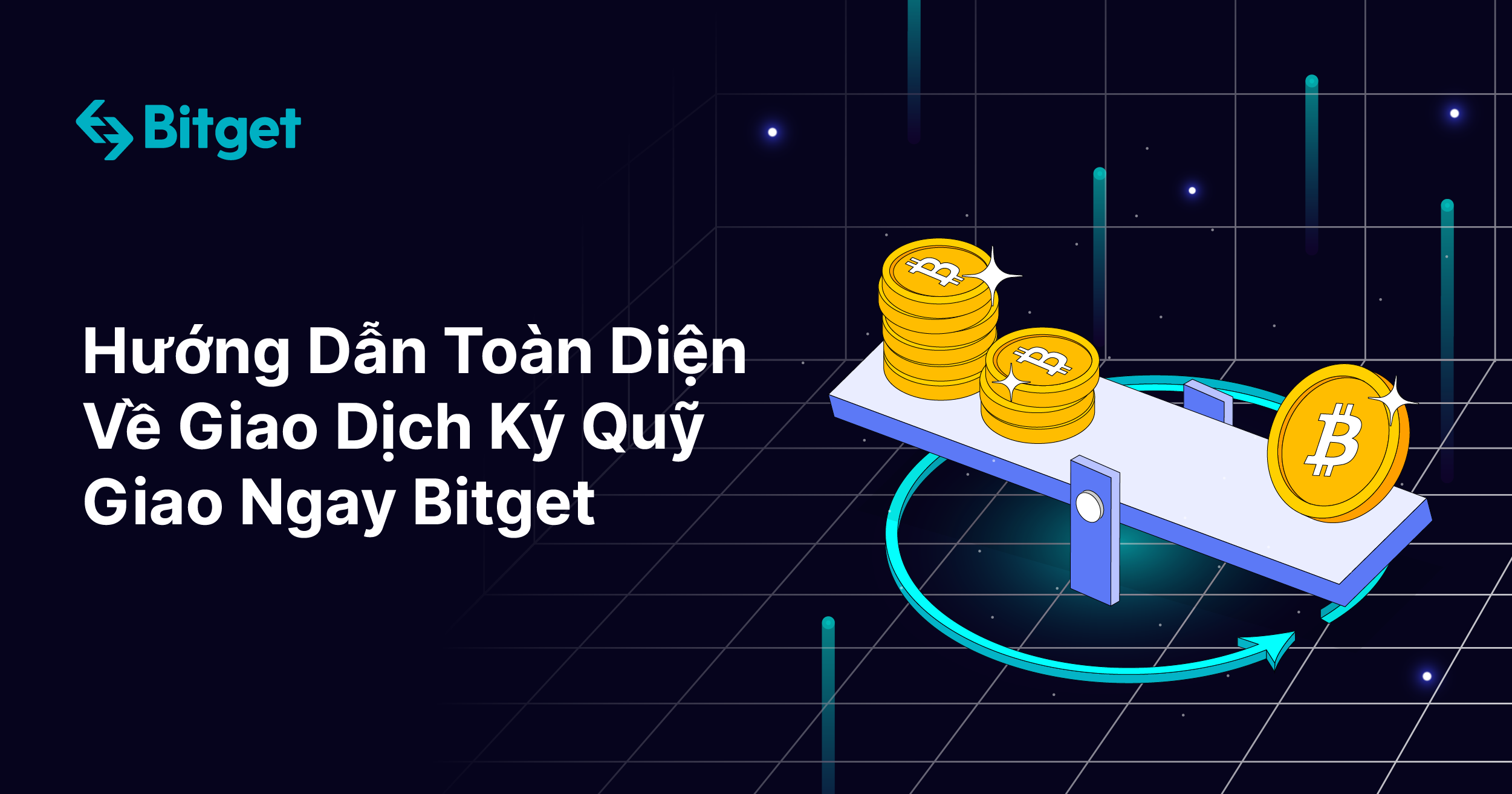 Hướng Dẫn Toàn Diện Về Giao Dịch Ký Quỹ Giao Ngay Bitget