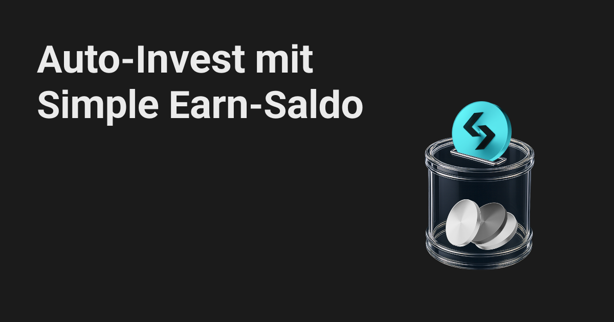 Spot-Auto-Invest-Upgrade: Simple Earn Flexible-Assets für Auto-Investments verwenden