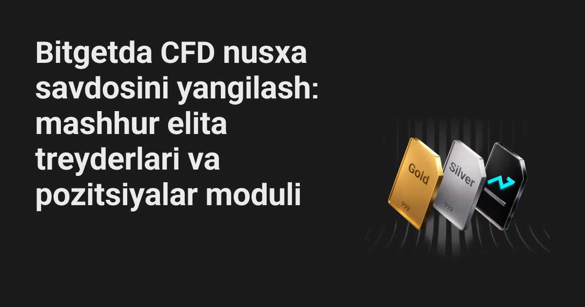 Bitgetda CFD nusxa savdosini yangilash: mashhur elita treyderlari va pozitsiyalar moduli