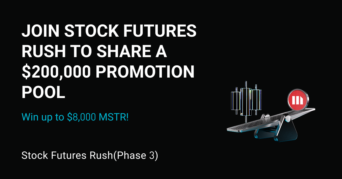 Stock Futures Rush (Phase 3): I-trade ang sikat na stock futures at ibahagi ang $200,000 sa katumbas na MSTR tokenized shares. Ang bawat user ay maaaring makakuha ng hanggang $8,000 MSTR. image 0
